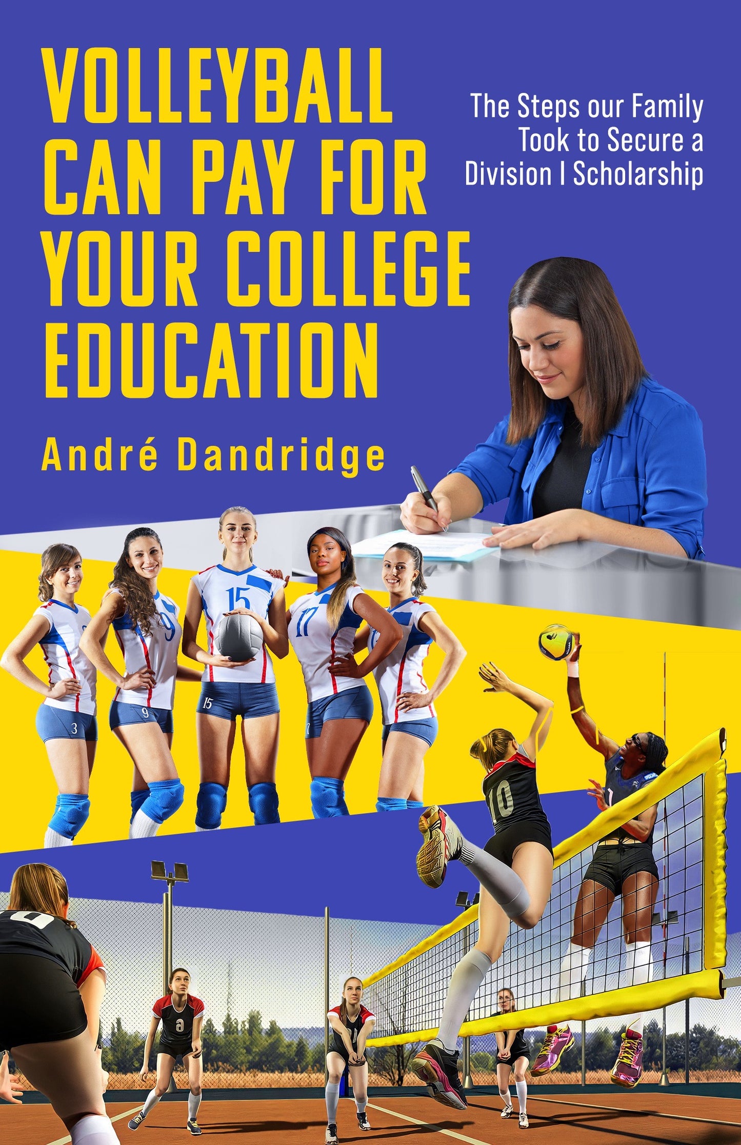 Volleyball Can Pay For Your College Education: The Steps our Family took to Get a Division I Scholarship