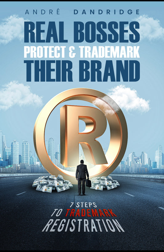 Real Bosses Protect & Trademark Their Brand – 7 Steps to Trademark Registration